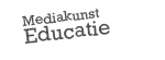 Mediakunst Educatie